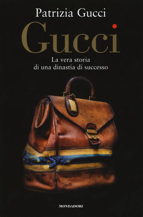 Gucci. La vera storia di una dinastia di successo raccontata da 